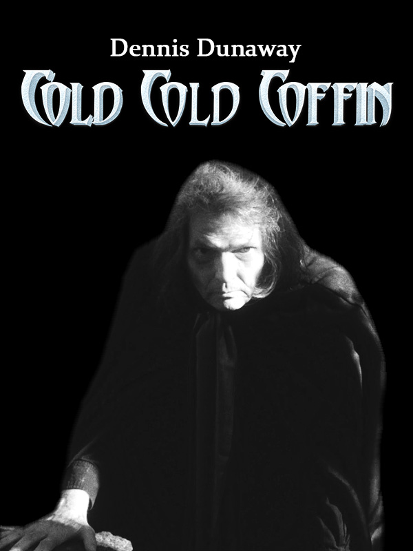 Dennis Dunaway: Cold Cold Coffin